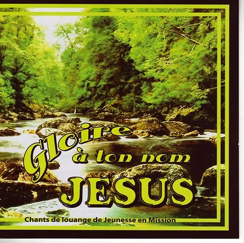 GLOIRE À TON NOM JÉSUS [MP3 2007] NOUVELLE VERSION REMASTERISÉE