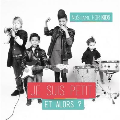 NOSHAME FOR KIDS - JE SUIS PETIT ET ALORS? [MP3]