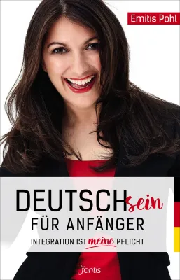 DEUTSCHSEIN FüR ANFäNGER - INTEGRATION IST MEINE PFLICHT
