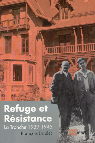 Refuge et résistance - La tronche 1939-1945