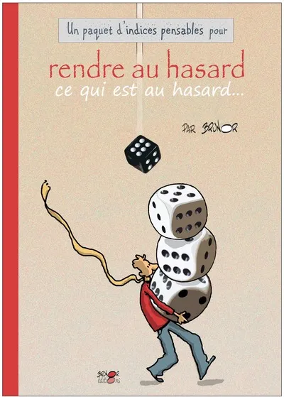 Rendre au hasard ce qui est au hasard… - Un paquet d' indices pensables pour