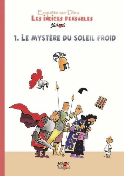 Mystère du soleil froid (Le) - Les Indices pensables t.1 [BD] Enquête sur Dieu