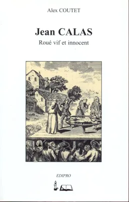 Jean Calas - Roué vif et innocent
