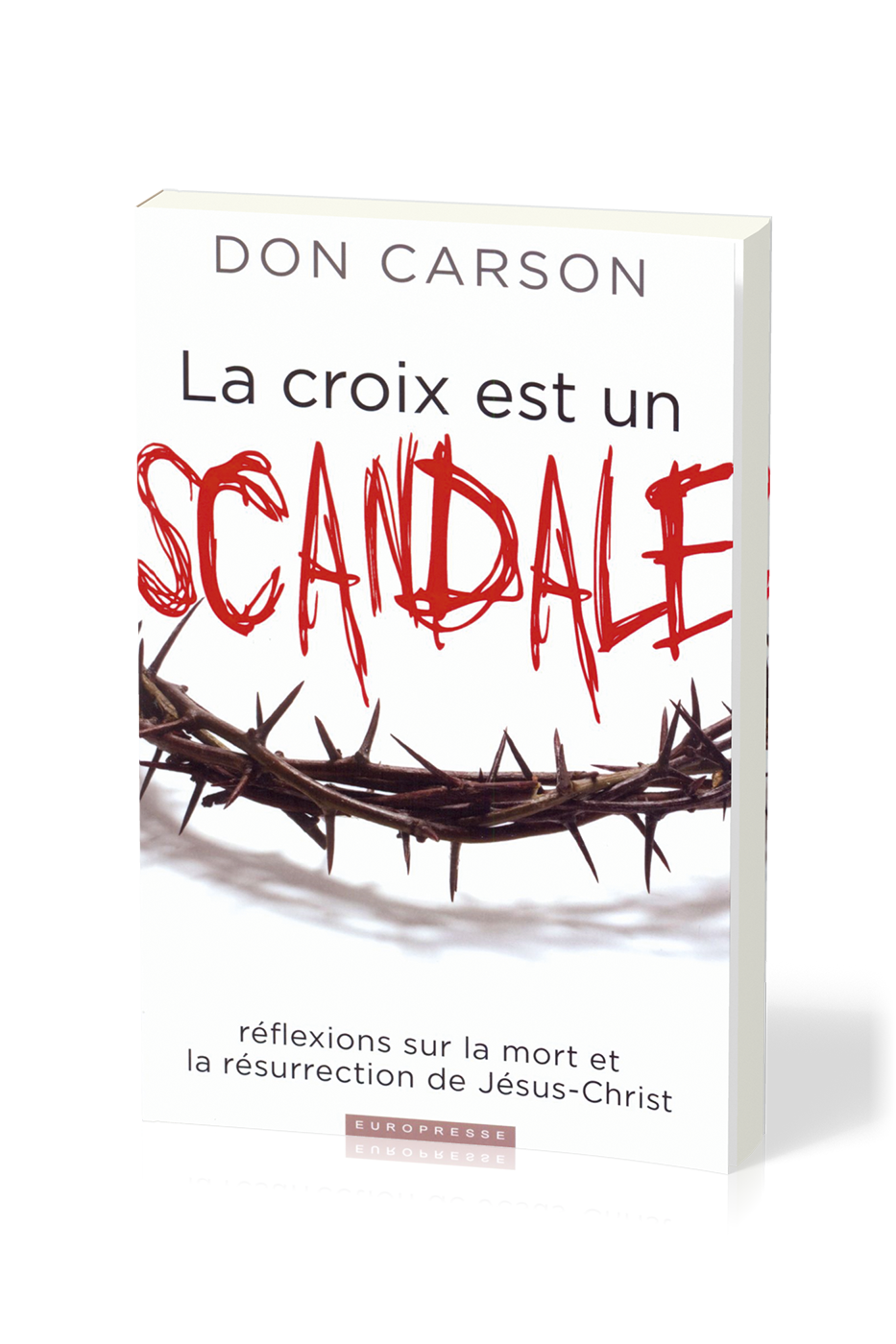 Croix est un scandale (La) - Réflexions sur la mort et la résurrection de Jésus-Christ