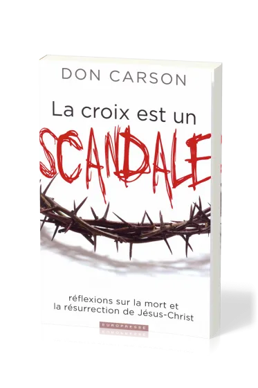 Croix est un scandale (La) - Réflexions sur la mort et la résurrection de Jésus-Christ