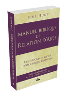 Manuel biblique de relation d'aide - Une réponse biblique pour chaque situation