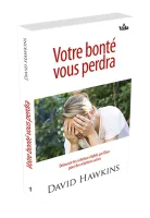 Votre bonté vous perdra - Découvrir les schémas établis par Dieu pour des relations saines
