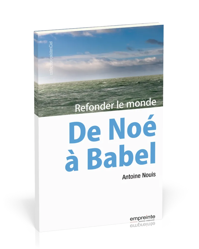 De Noé à Babel - Refonder le monde