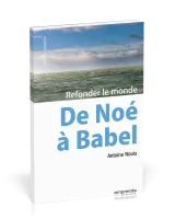 De Noé à Babel - Refonder le monde