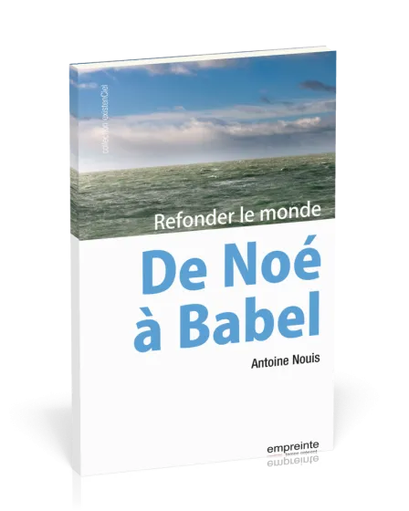 De Noé à Babel - Refonder le monde