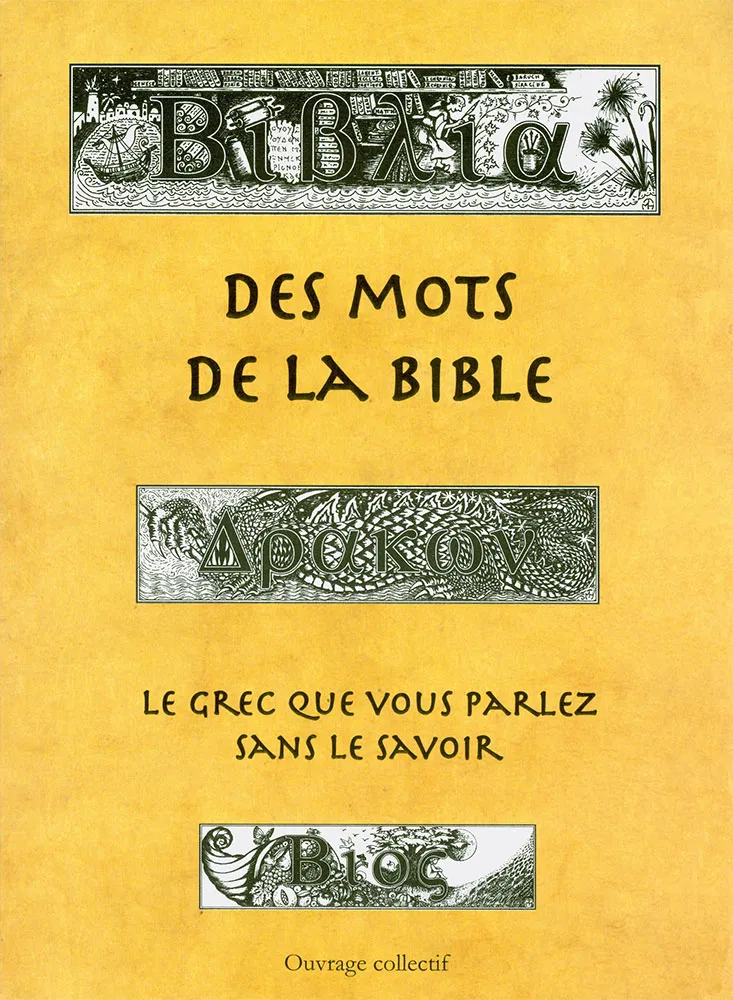 Des mots de la Bible - Le grec que vous parlez sans le savoir, Collection: scriptura