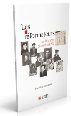 Réformateurs (Les) - Leur influence dure depuis 1517