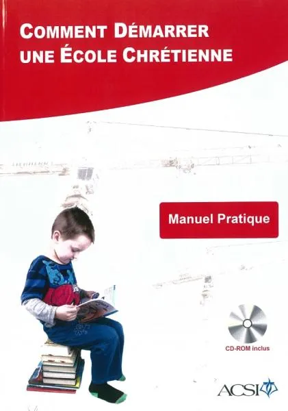 Comment démarrer une école chrétienne - Manuel pratique avec (cd)-rom inclus