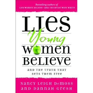 LIES YOUNG WOMEN BELIEVE - AND THE TRUTH THAT SETS THEM FREE