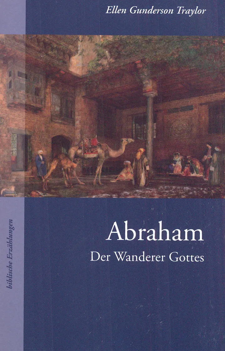 ABRAHAM - DER WANDERER GOTTES