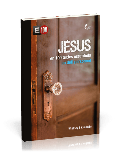 Jésus en 100 textes essentiels - E100 un défi personnel