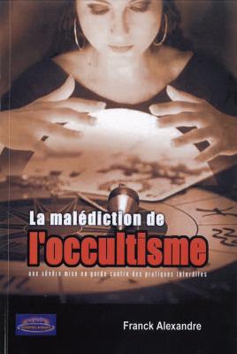 Malédiction de l'occultisme (La) - Une sévère mise en garde contre des pratiques interdites