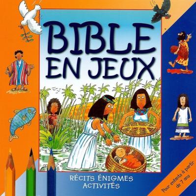 Bible en jeux, tome 2 - à partir de 7 ans, récits, énigmes, activités.