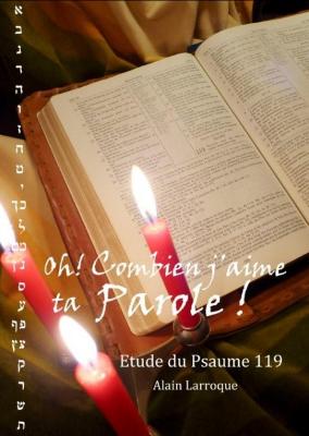 Oh combien j'aime ta parole - Étude du Psaume 119