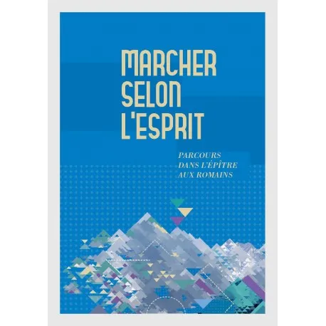 Marcher selon l'esprit - Parcours dans l'épître aux Romains