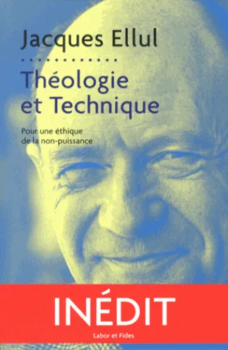Théologie et technique - Pour une éthique de la non-puissance