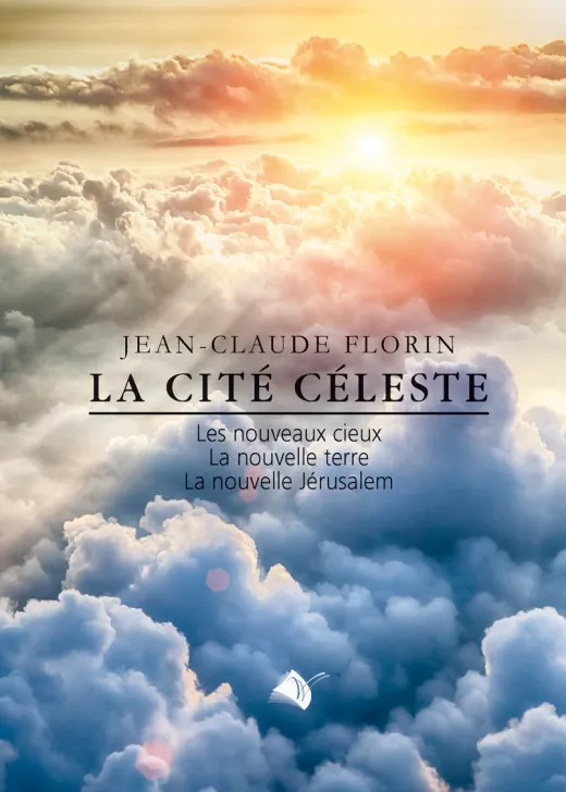 Cité céleste (La) - Les nouveaux cieux, la nouvelle terre, la nouvelle Jérusalem