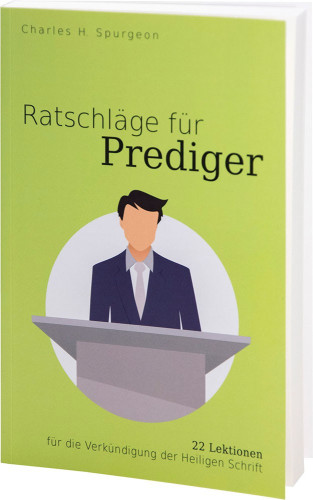 Ratschläge für Prediger - 22 Lektionen für die Verkündigung der Heiligen Schrift