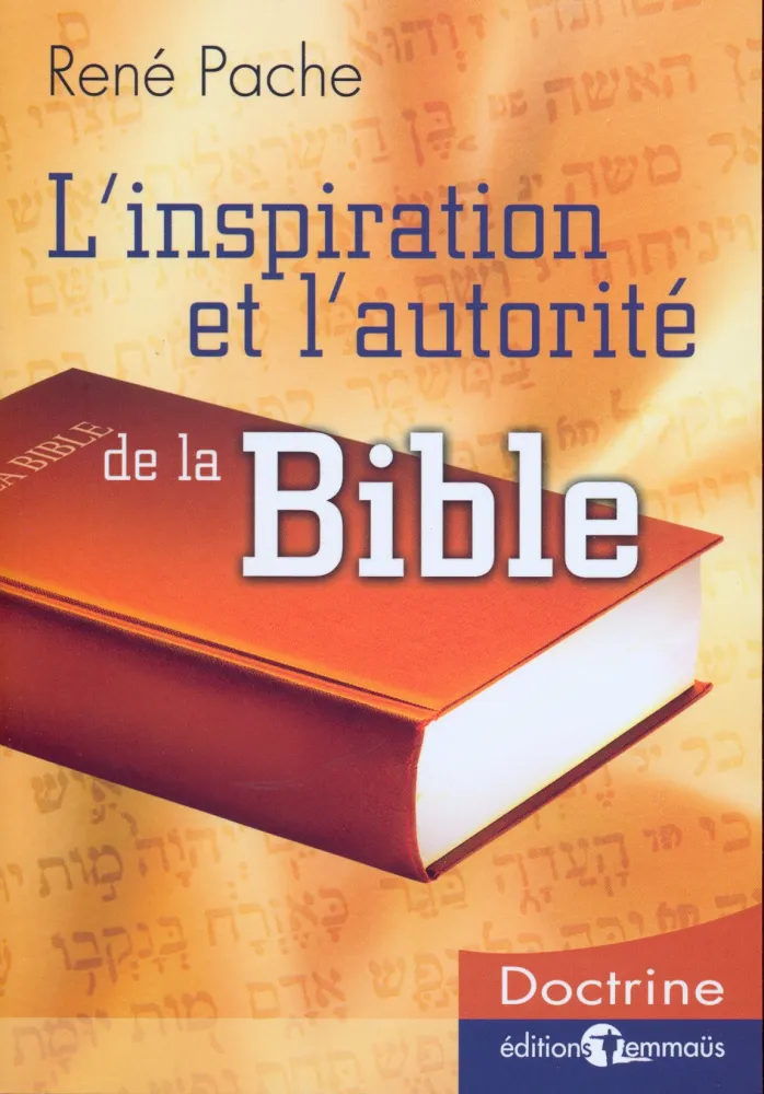 Inspiration et l'autorité de la Bible (L')