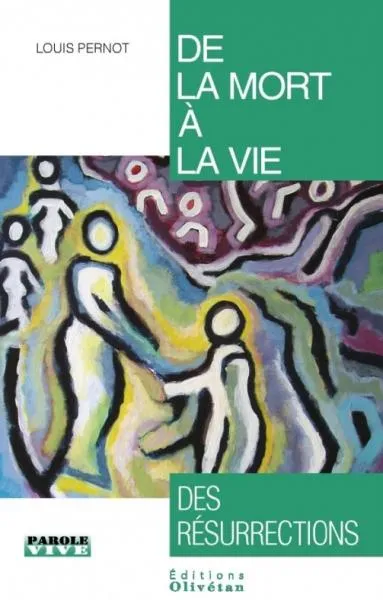 De la mort à la vie - Des résurrections