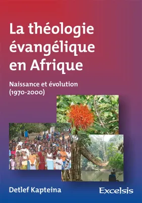 Théologie évangélique en Afrique (La) - Naissance et évolution (1970-2000)