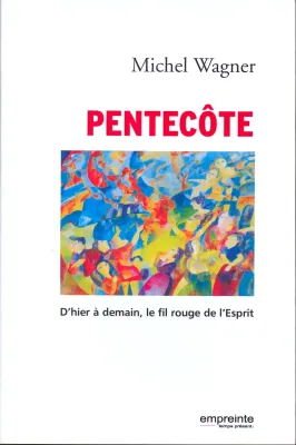 Pentecôte - D'hier à demain, le fil rouge et l'Esprit