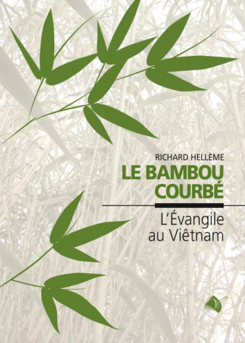 Bambou courbé (Le) - L'Evangile au Vietnam