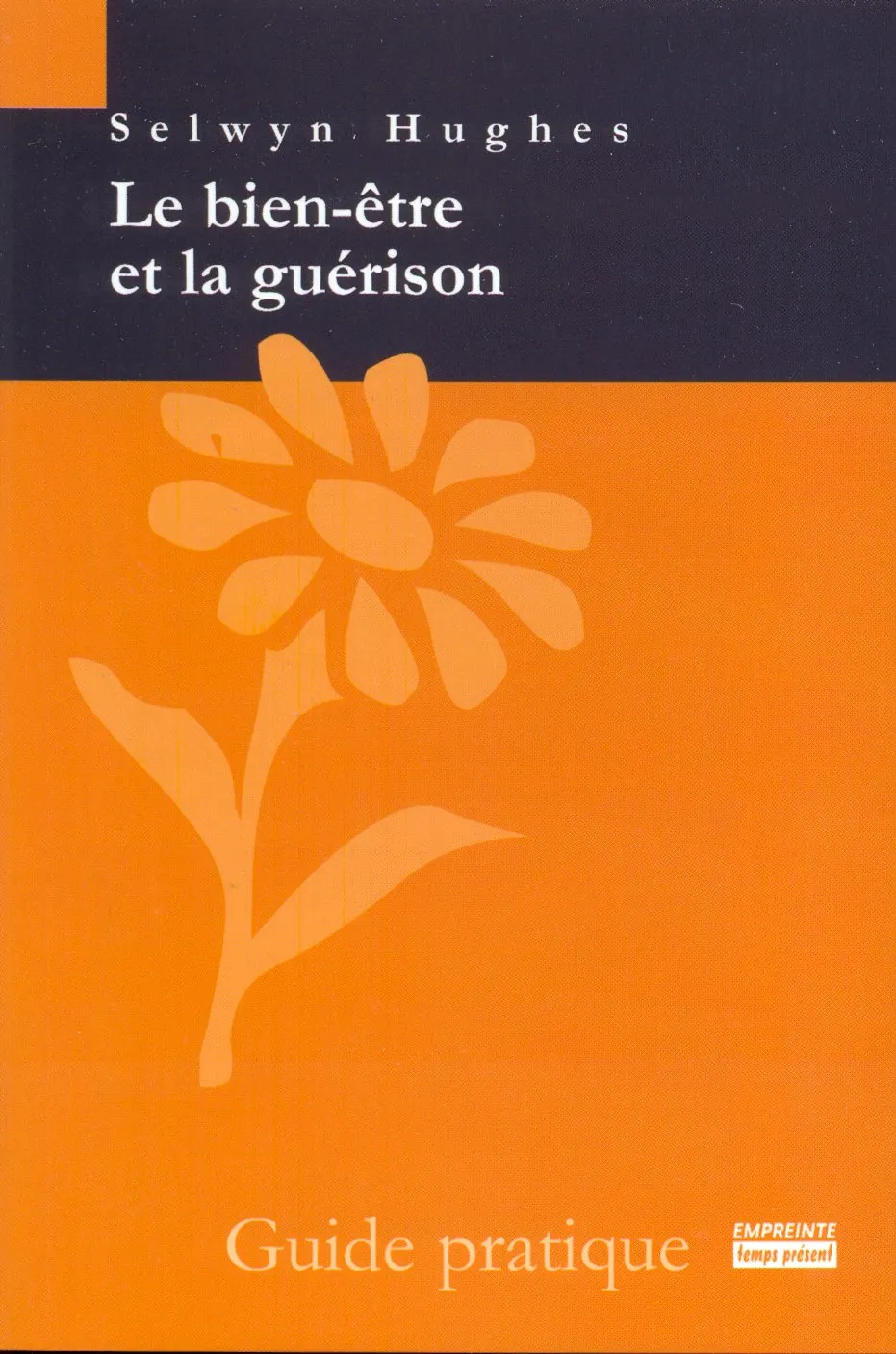 Bien-être et la guérison (Le) - Guide pratique