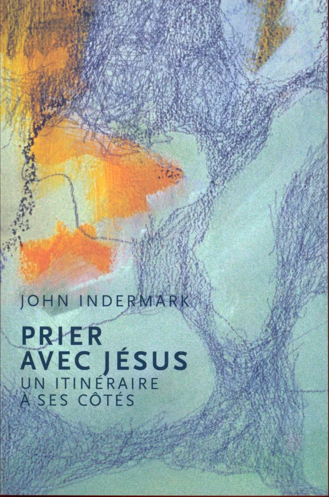 Prier avec Jésus  - Un itinéraire à ses côtés