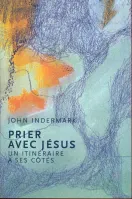 Prier avec Jésus  - Un itinéraire à ses côtés