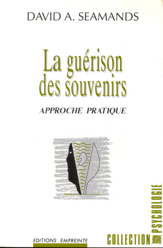 Guérison des souvenirs (La) - Approche pratique