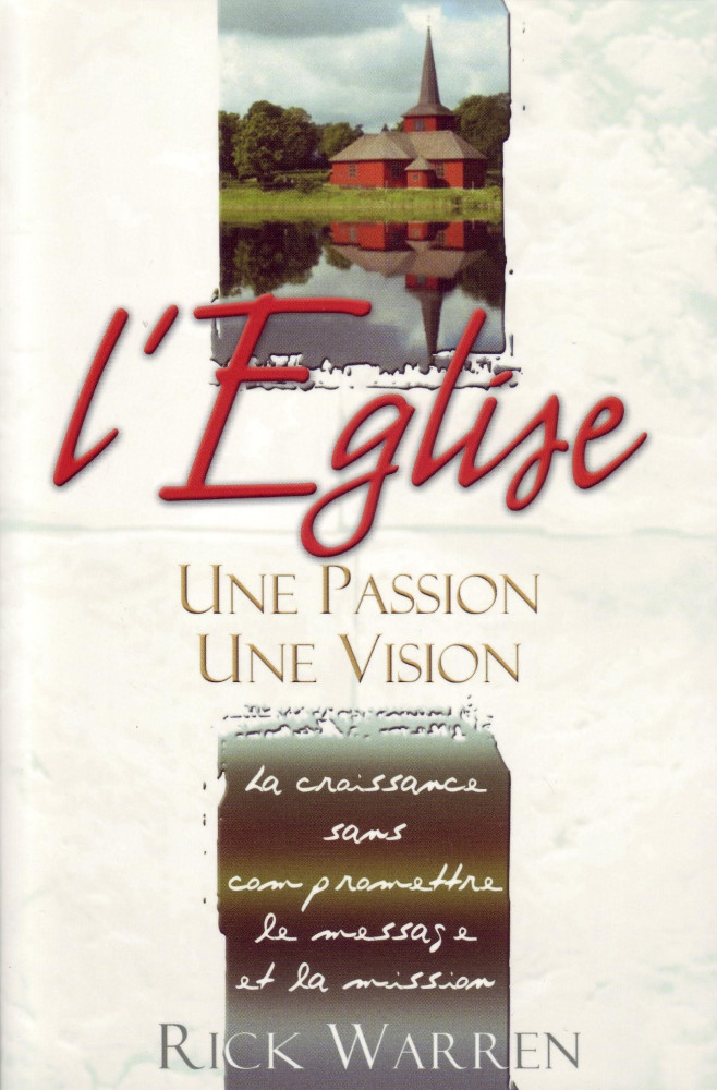 Église une passion une vision (L') - La croissance sans compromettre le message et la mission