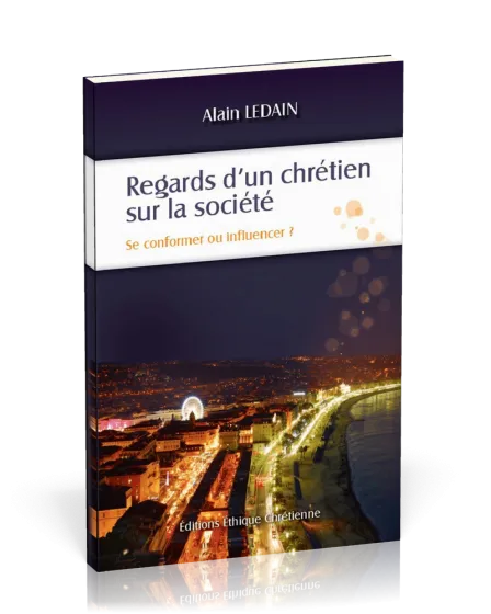 Regards d'un chrétien sur la société - Se conformer ou influencer?