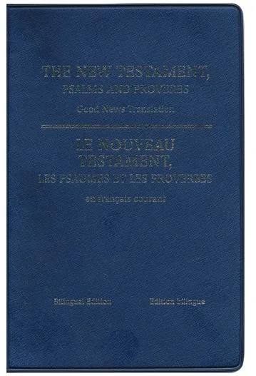 FRANZÖSICH-ENGLISCH NEUES TESTAMENT PSALMS & PROVERBS - FRANÇAIS COURANT-GOOD NEWS