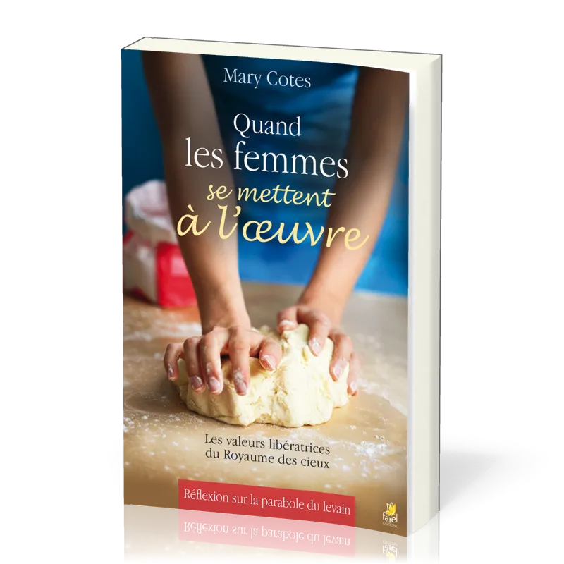 Quand les femmes se mettent à l'œuvre - Les valeurs libératrices du Royaume des cieux