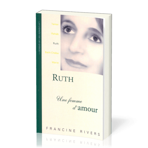 Ruth, une femme d'amour - collection La lignée de la grâce