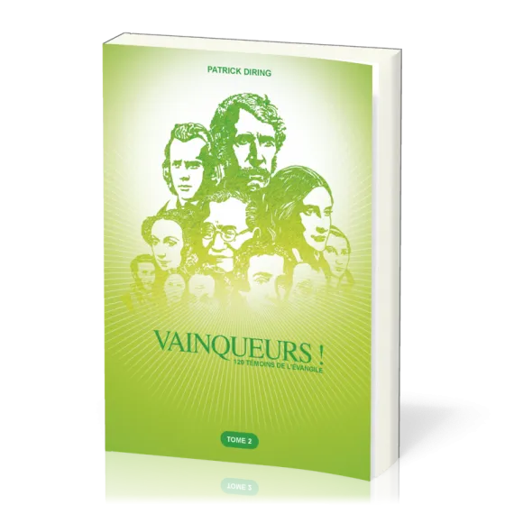 Vainqueurs! - Tome 2 - 120 témoins de L'Evangile