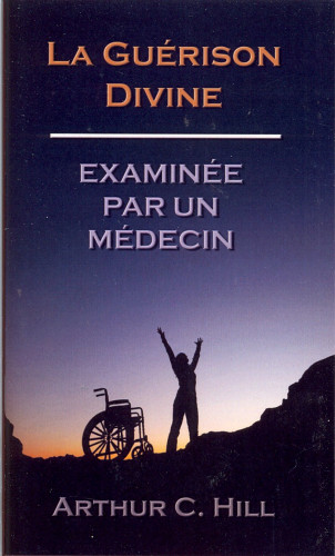 Guérison divine (La) - Examinée par un médecin