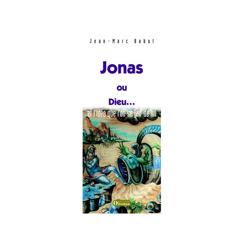 Jonas ou Dieu... - Et l'idee qu'on se fait de lui