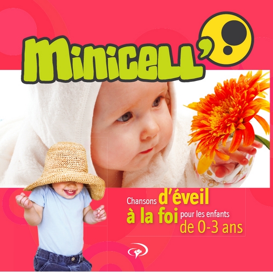 MINICELL' [MP3 2010] - CHANSONS D'ÉVEIL À LA FOI POUR LES ENFANTS DE 0-3 ANS
