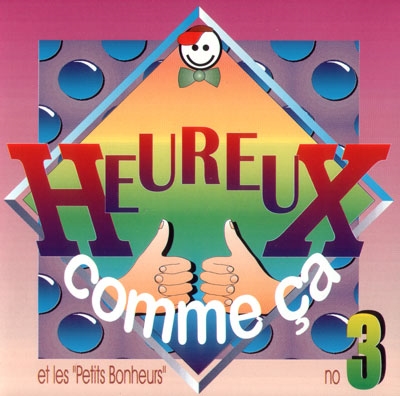 HEUREUX COMME CA 3 ET LES PETITS BONHEURS [MP3]