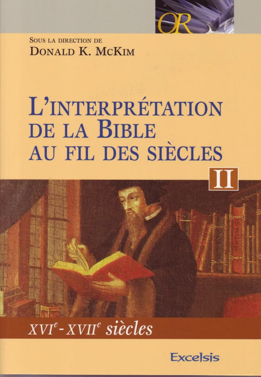 Interprétation de la Bible au fil des siècles (L') - Tome II : XVIe-XVIIe siècles