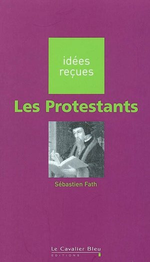 Protestants (Les) - Idées reçues