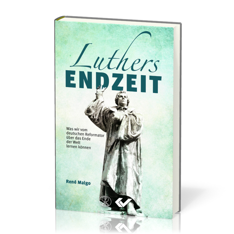 Luthers Endzeit - Was wir vom deutschen Reformator über das Ende der Welt lernen können