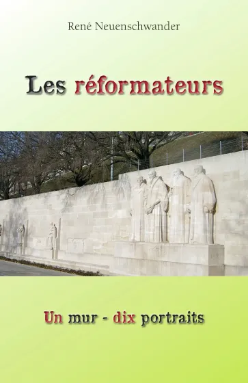 Réformateurs (Les) - Leur influence dure depuis 1517 - ePub
